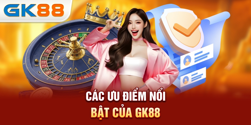 cac-uu-diem-noi-bat-cua-gk88