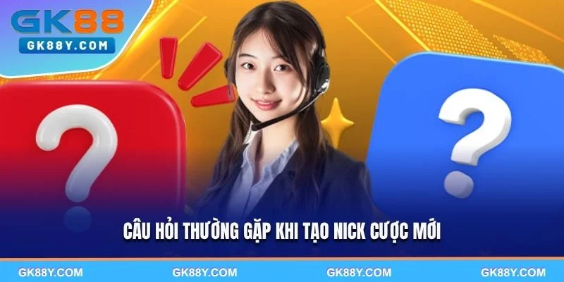 cau-hoi-thuong-gap-khi-tao-nick-cuoc-moi