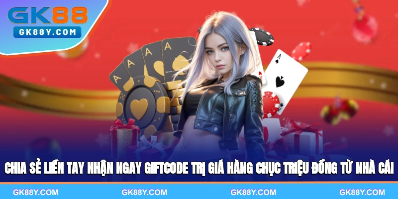 chia-se-lien-tay-nhan-ngay-giftcode-tri-gia-hang-chuc-trieu-dong-tu-nha-cai