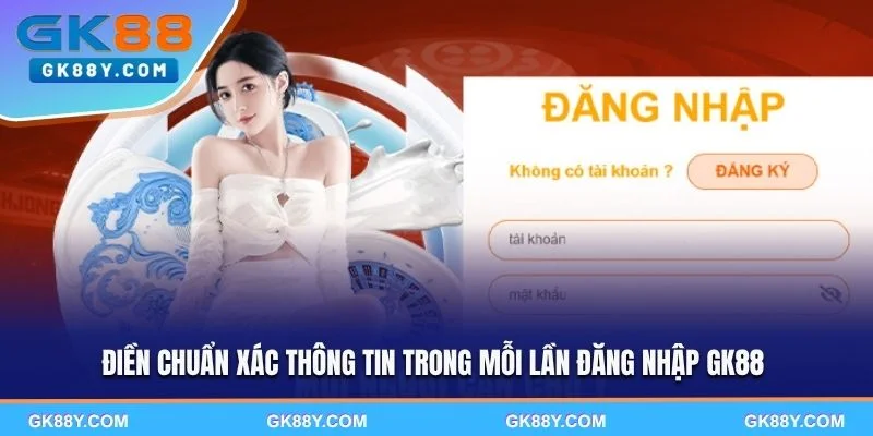 dien-chuan-xac-thong-tin-trong-moi-lan-dang-nhap-gk88