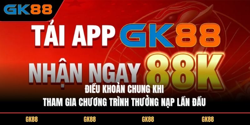 dieu-khoan-chung-khi-tham-gia-chuong-trinh-thuong-nap-lan-dau