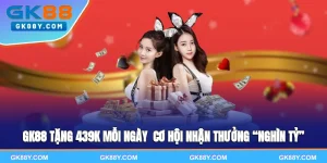gk88-tang-439k-moi-ngay-co-hoi-nhan-thuong-nghin-ty