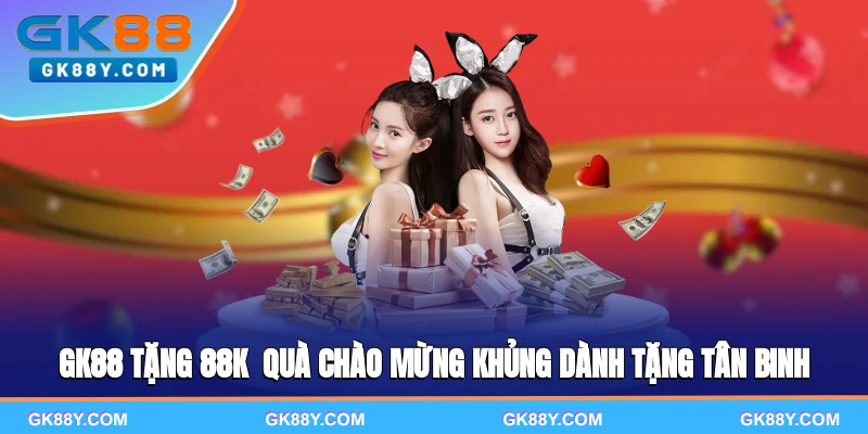 gk88-tang-88k-qua-chao-mung-khung-danh-tang-tan-binh