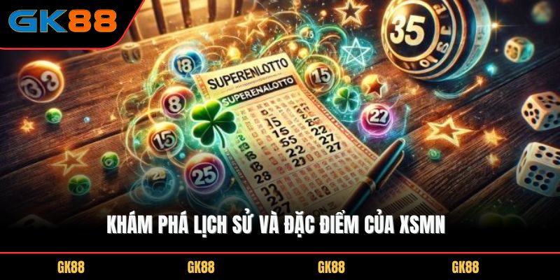 kham-pha-lich-su-va-dac-diem-cua-xsmn