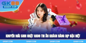 khuyen-mai-sinh-nhat-gk88-tri-an-khach-hang-dip-dac-biet