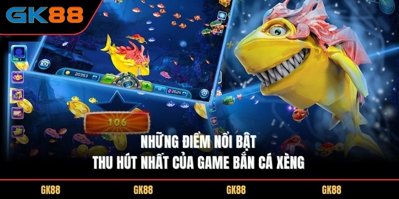 nhung-diem-noi-bat-thu-hut-nhat-cua-game-ban-ca-xeng