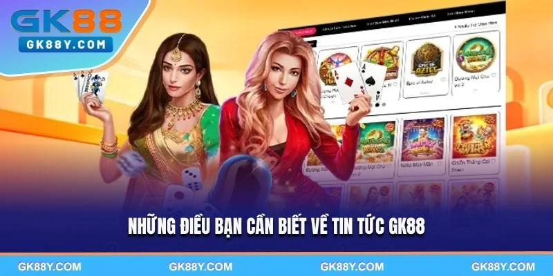 nhung-dieu-ban-can-biet-ve-tin-tuc-gk88