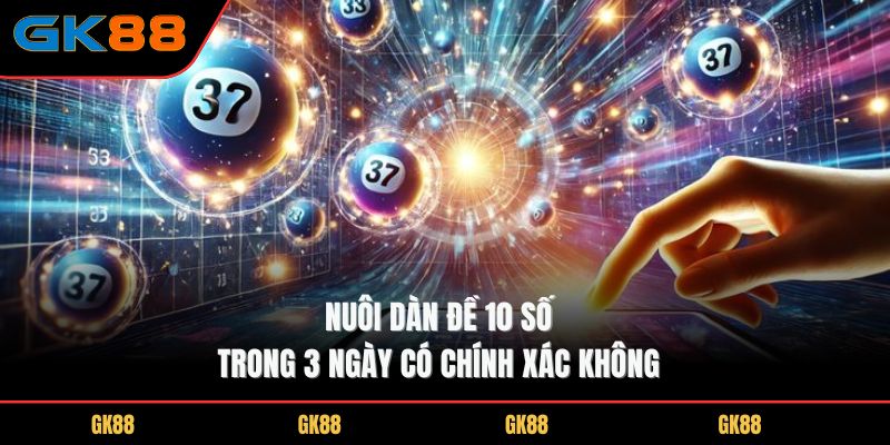 nuoi-dan-de-10-so-trong-3-ngay-co-chinh-xac-khong
