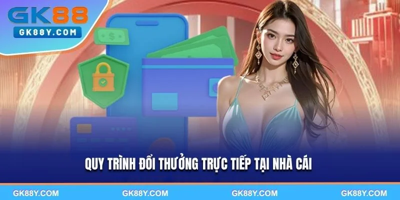 quy-trinh-doi-thuong-truc-tiep-tai-nha-cai