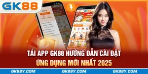 tai-app-gk88-huong-dan-cai-dat-ung-dung-moi-nhat-2025
