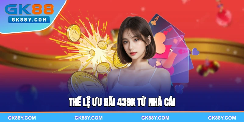 the-le-uu-dai-439k-tu-nha-cai