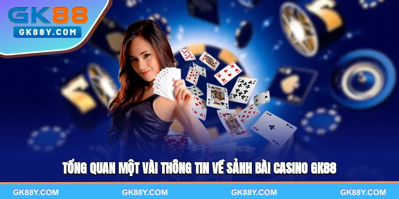 tong-quan-mot-vai-thong-tin-ve-sanh-bai-casino-gk88